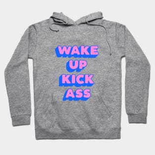 Wake Up Kick Ass Hoodie